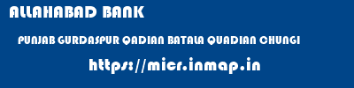 ALLAHABAD BANK  PUNJAB GURDASPUR QADIAN BATALA QUADIAN CHUNGI  micr code